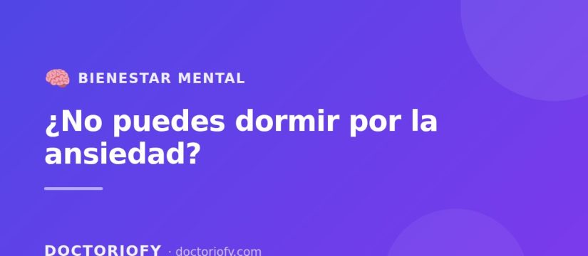 No puedes dormir por la ansiedad? Como el insomnio y la preocupacion se alimentan entre si